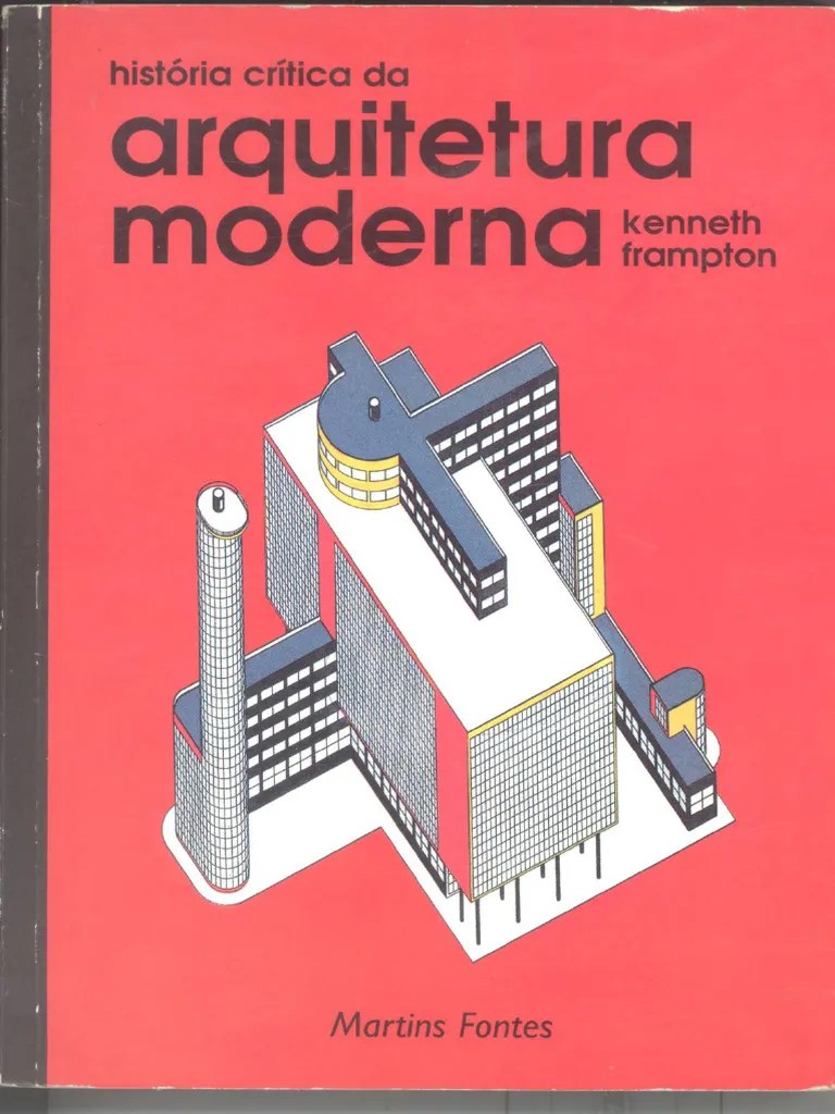 FRAMPTON Kenneth - Historia Critica Da Arquitetura Moderna | PDF
