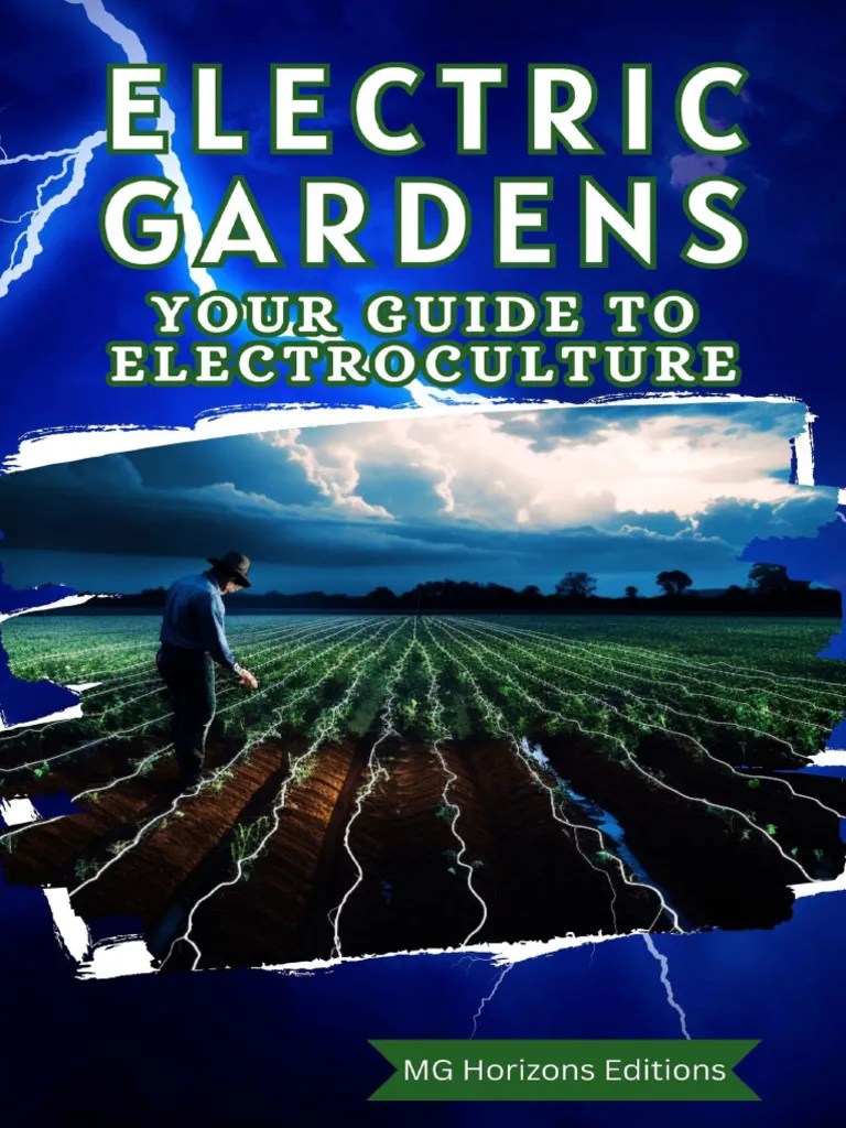 Electric Gardens - Your Guide To Electroculture - How To Grow A Garden ...