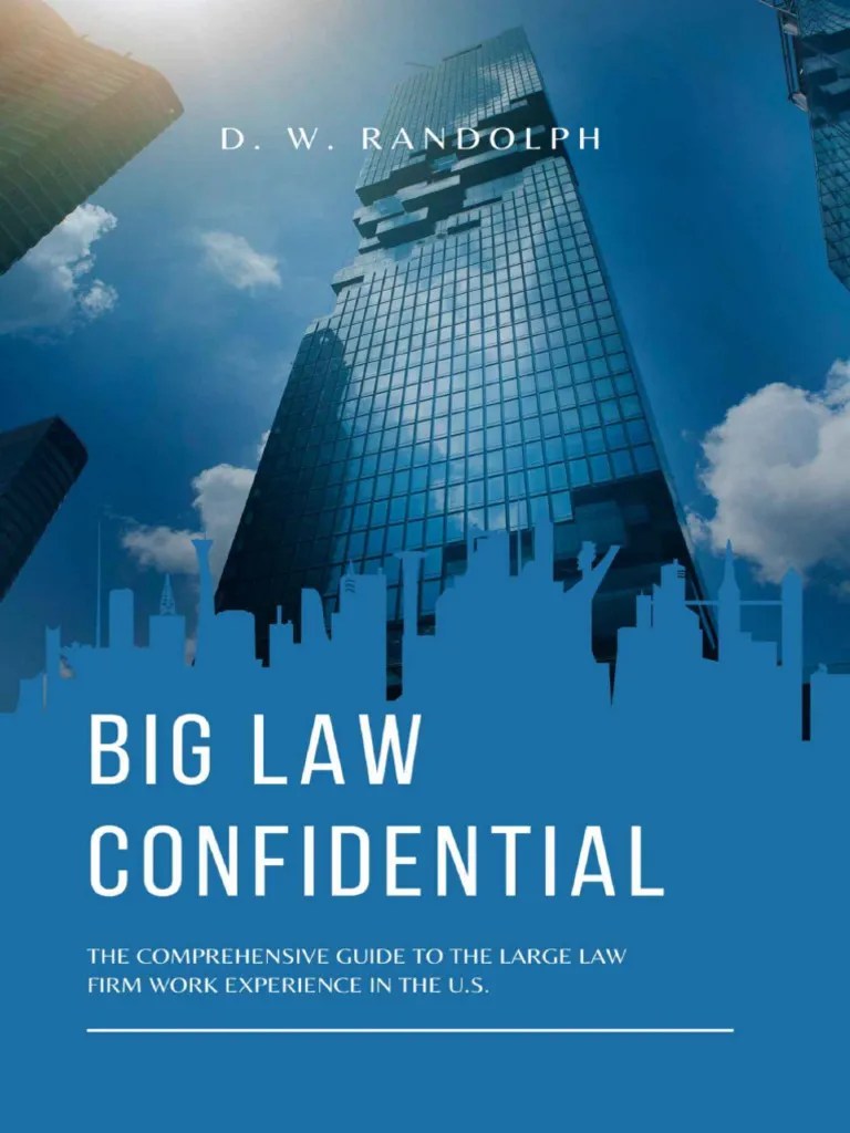D.W. Randolph - Big Law Confidential - The Comprehensive Guide To The Large Law Firm Work ...