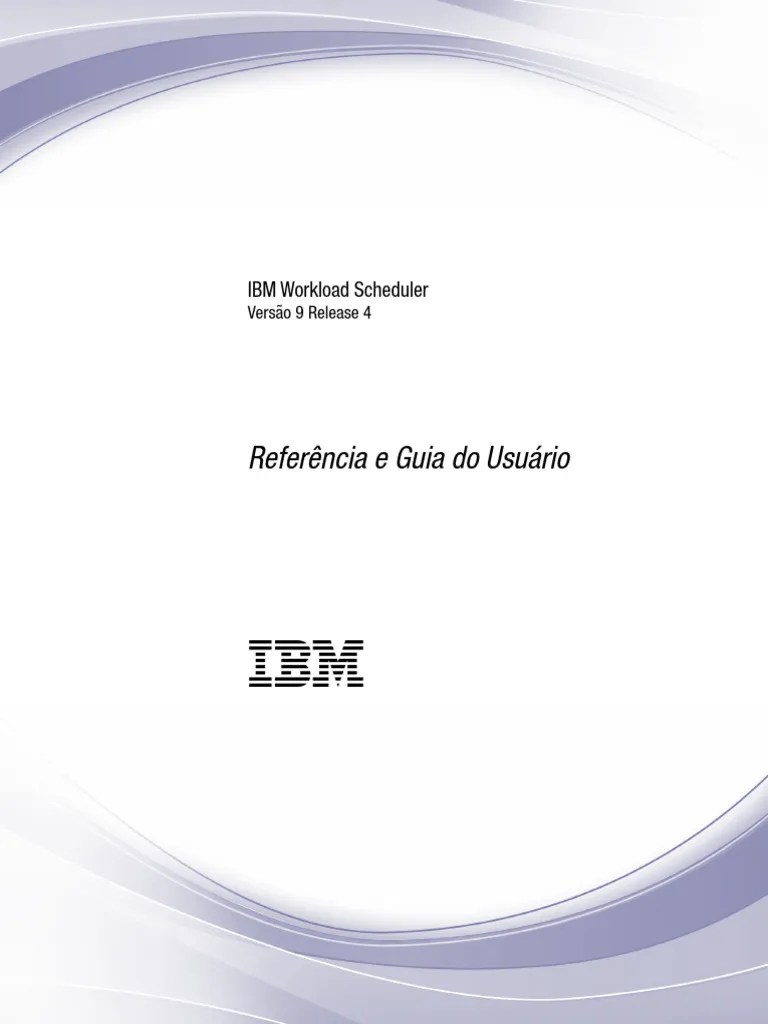 IBM Workload Scheduler 9.4 Referência E Guia Do Usuário Awsrgmst | PDF ...