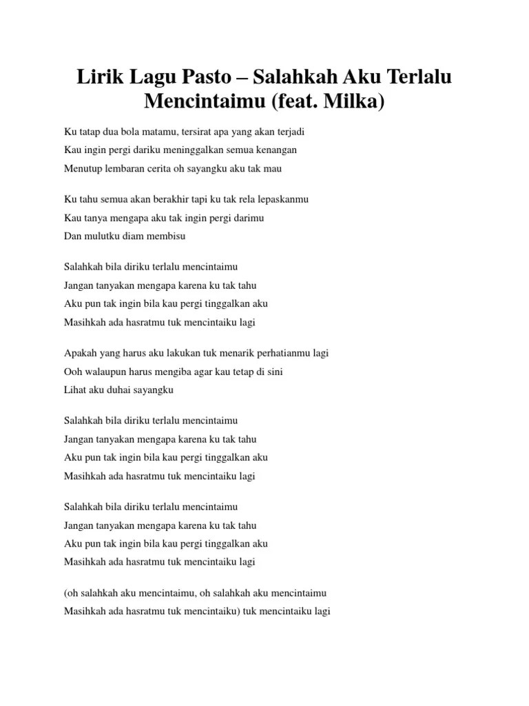 Lagu berjudul salahkah aku terlalu mencintaimu yang dinyanyikan oleh fatin shidqia lubis menceritakan sebuah cinta yang dalam, namun ketika sesuatu terjadi . Lirik Lagu Pasto Pdf