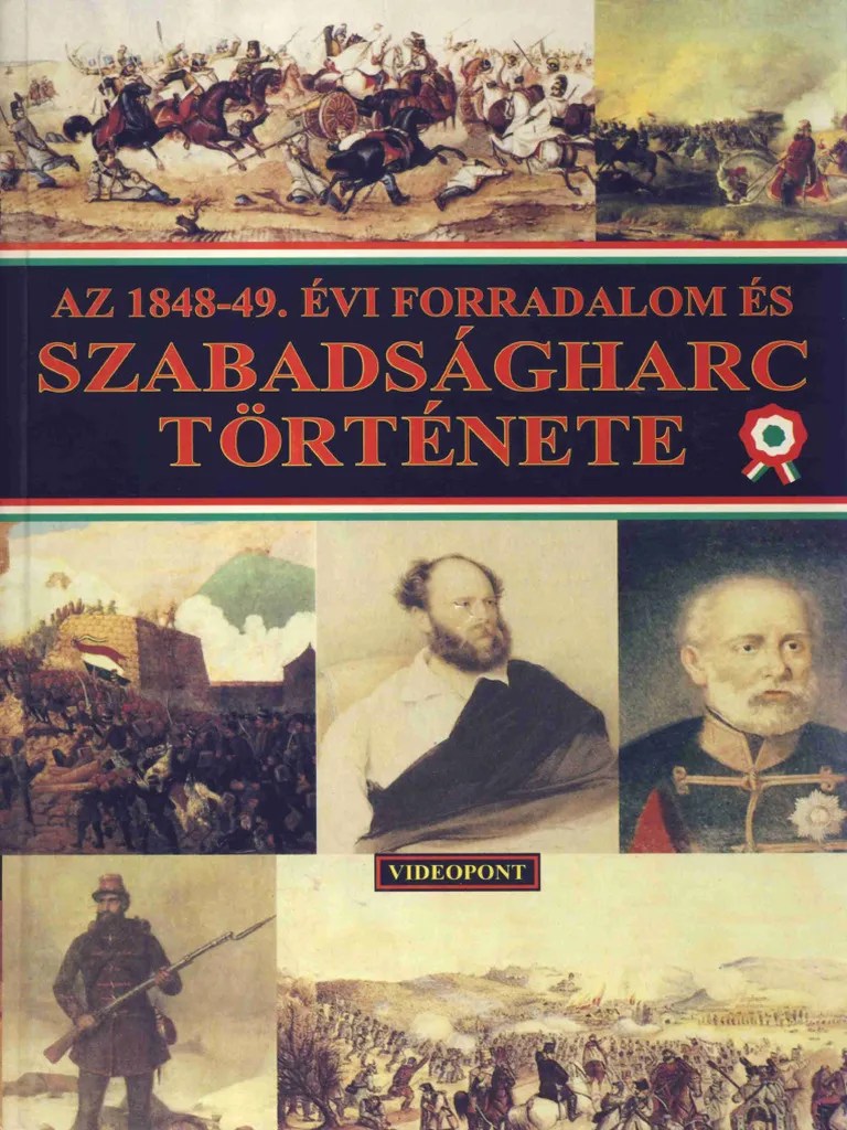 Az 1848-49. Évi Forradalom És Szabadságharc Története | PDF