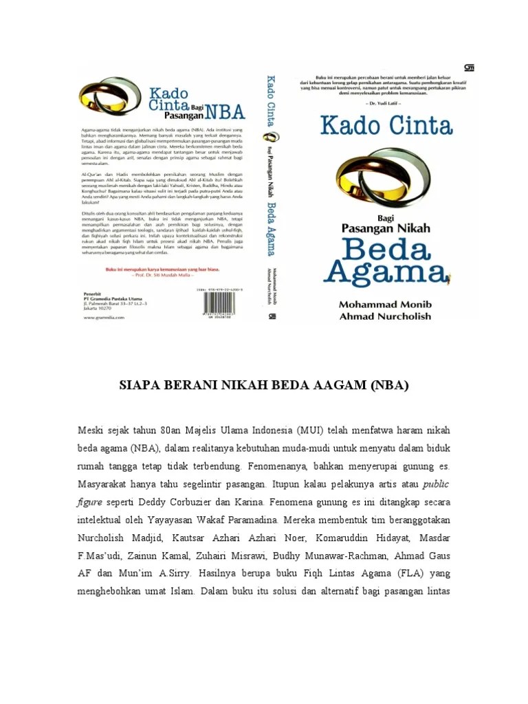 Pengertian nikah beda agama disini sebenarnya sudah jelas, yaitu laki laki dan wanita yang berbeda agama dan ingin melangsungkan perkawinan, lalu bagaimana hukumnya?. Resensi Buku Nikah Beda Agama Pdf