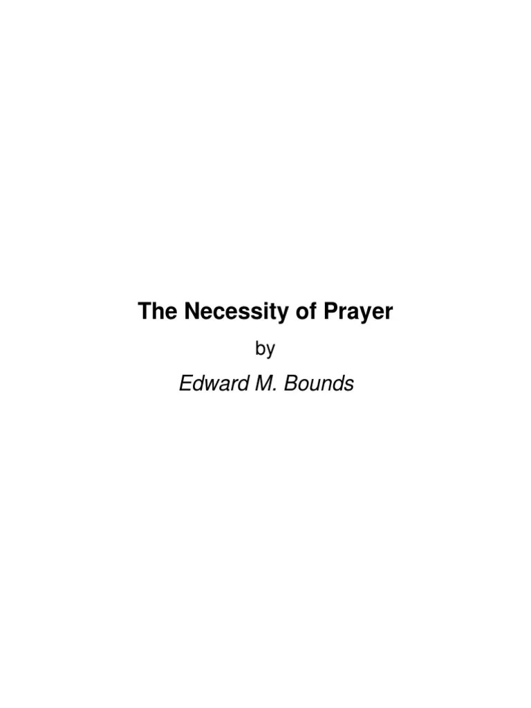 The Necessity Of Prayer: Edward M. Bounds | PDF | Faith | Prayer