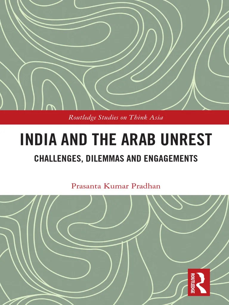 (Routledge Studies On Think Asia 8) Prasanta Kumar Pradhan - India And The Arab Unrest ...
