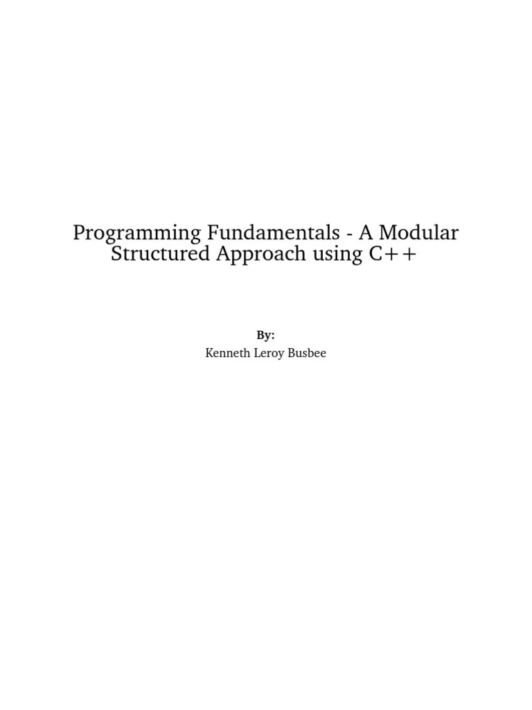 Programming Fundamentals - A Modular Structured Approach Using C++ PDF ...
