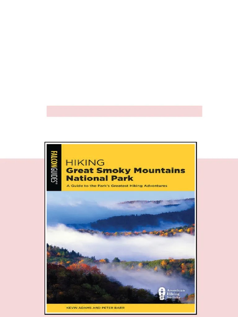 Ebook Hiking Great Smoky Mountains National Park A Guide To The Park 1