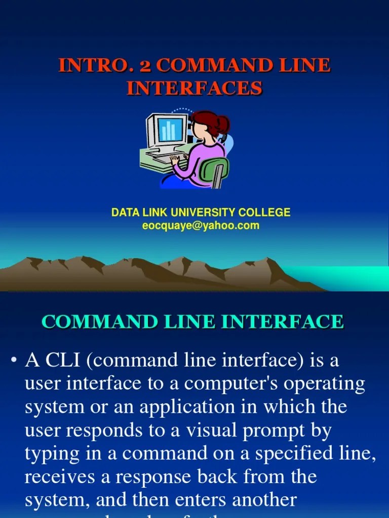 Intro. 2 Command Line Interfaces: Data Link University College ...
