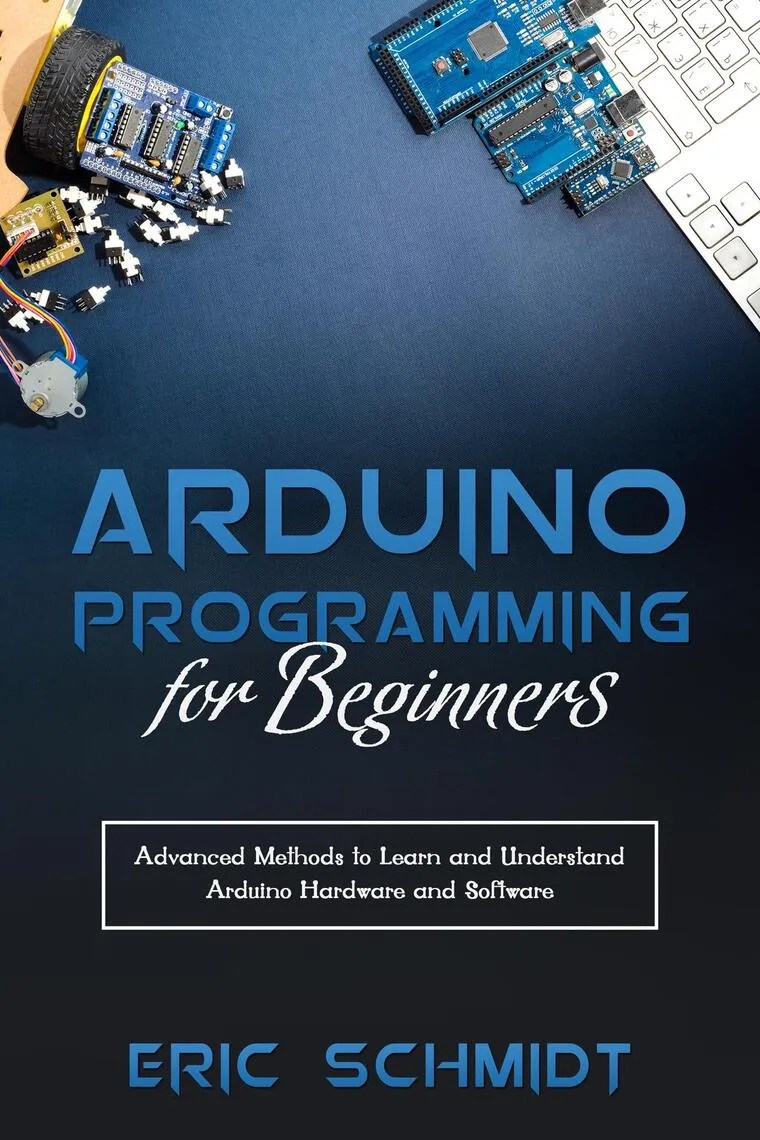 ARDUINO PROGRAMMING FOR BEGINNERS By Eric Schmidt (Ebook) - Read Free ...