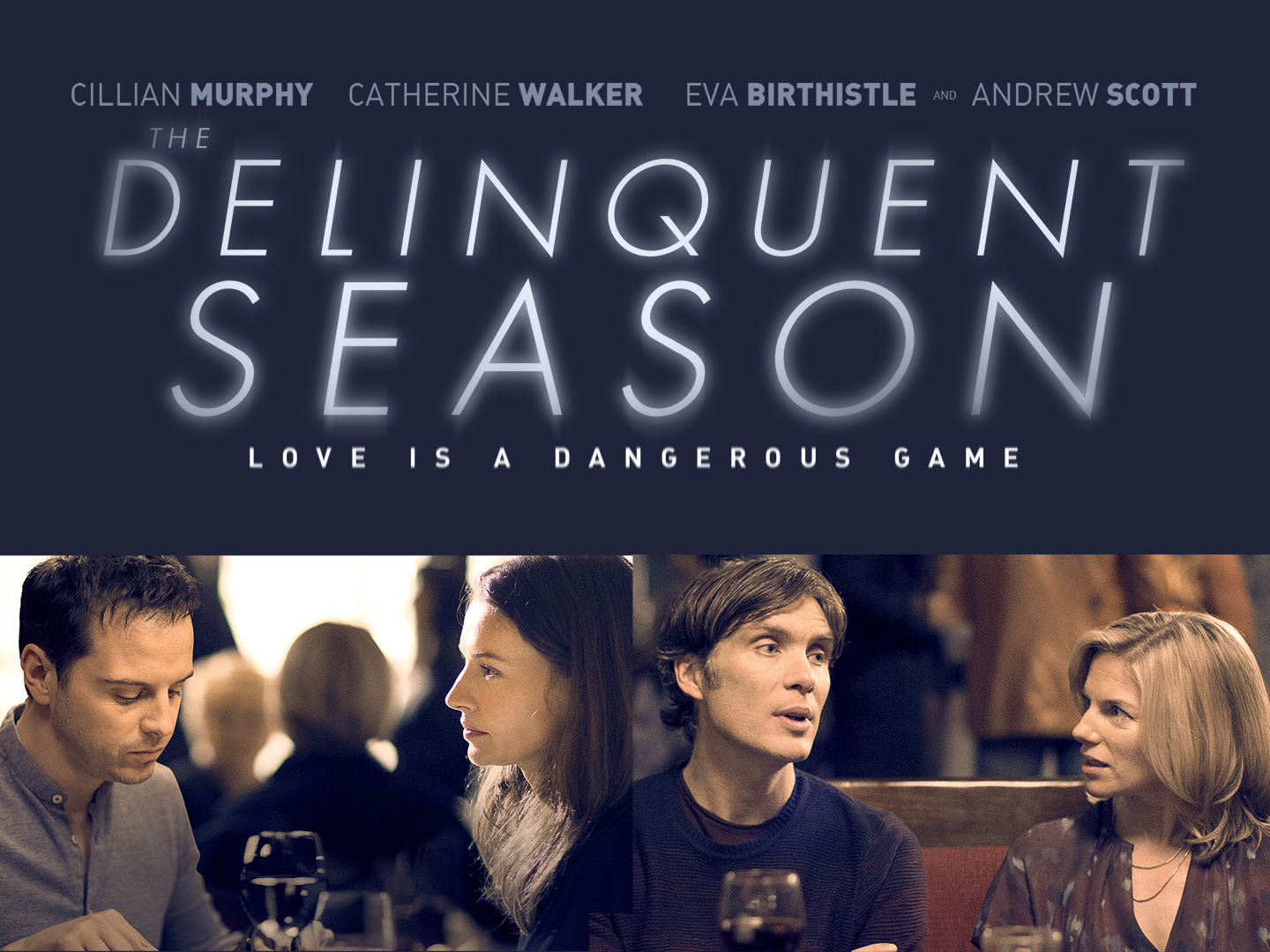 THE DELINQUENT SEASON starring Cillian Murphy, Andrew Scott, Eva