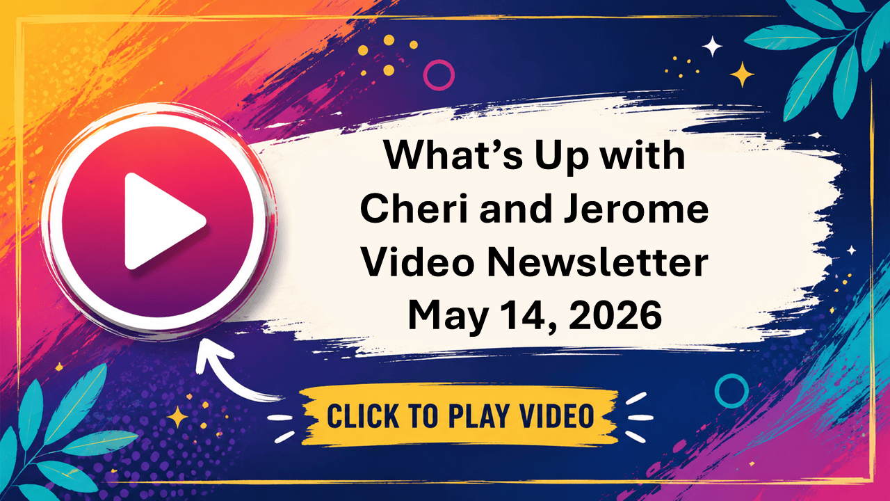 What's Up with Cheri and Jerome newsletter May 14, 2026, Poster Image
