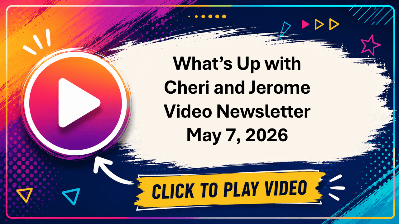 What's Up with Cheri and Jerome Newsletter May 7, 2026, Poster Image