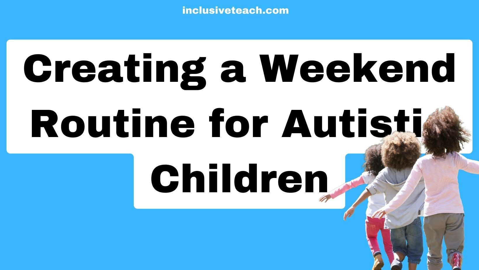Creating a Weekend Routine for Autistic Children 1