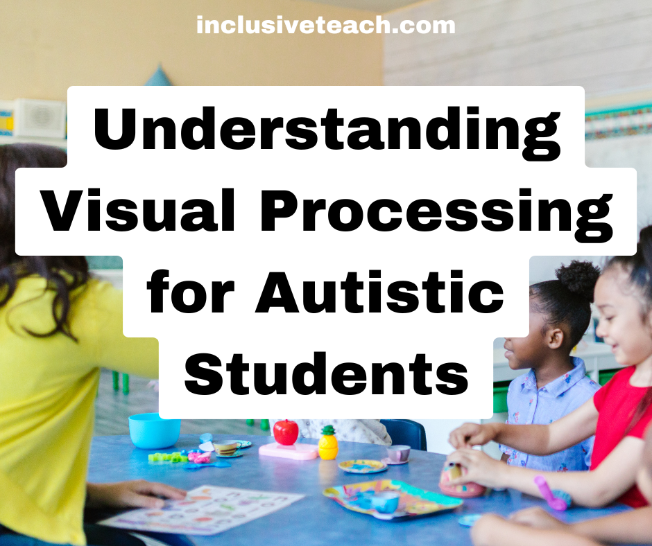 Understanding Visual Processing for Autistic Students 1