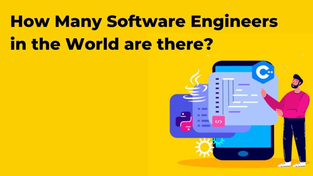How Many Software Engineers in the World are There? Latest Statistics