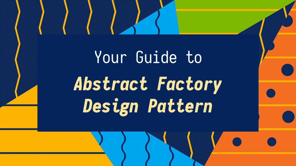 Your guide to design patterns