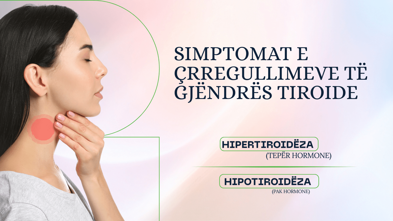 SIMPTOMAT E ÇRREGULLIMEVE TË GJËNDRËS TIROIDE