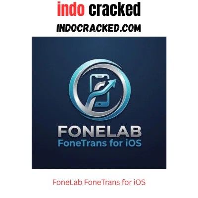 FoneLab FoneTrans for iOS Full Version Download