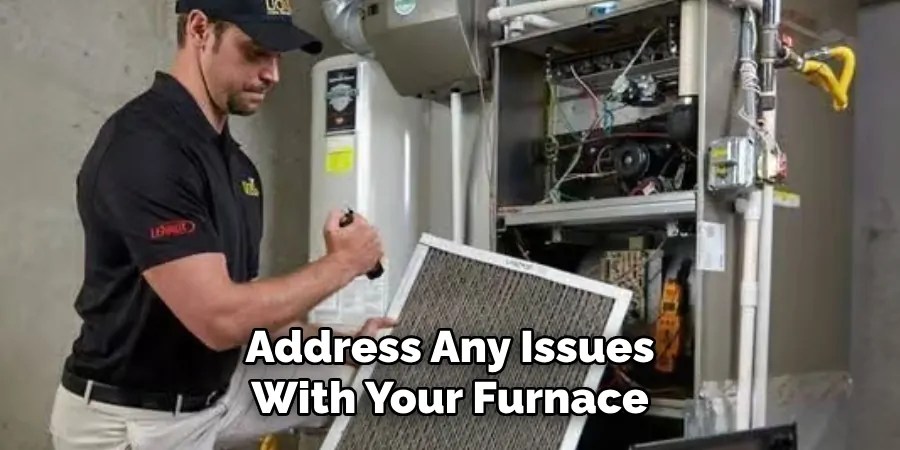 Address Any Issues
With Your Furnace