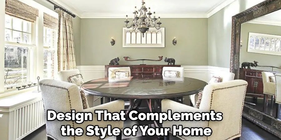Design That Complements 
the Style of Your Home