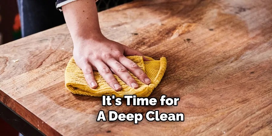 It's Time for
A Deep Clean