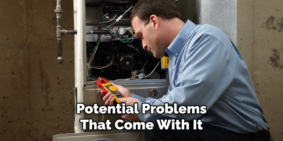 Potential Problems
That Come With It