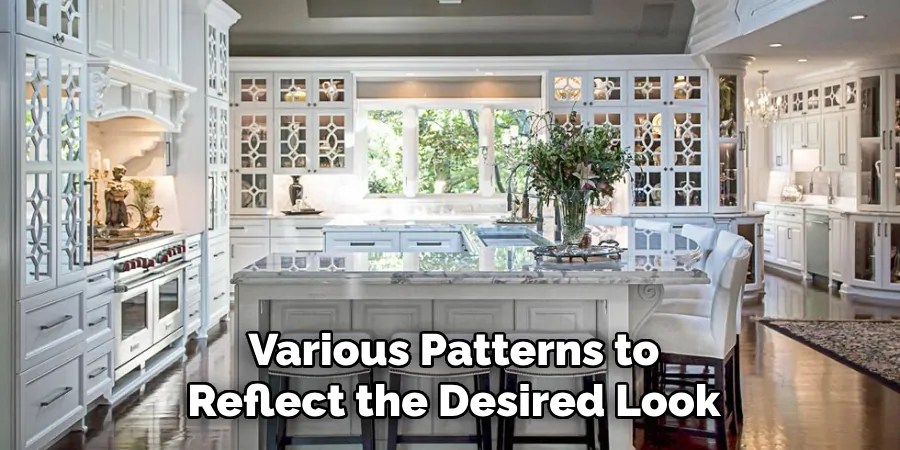 Various Patterns to
Reflect the Desired Look
