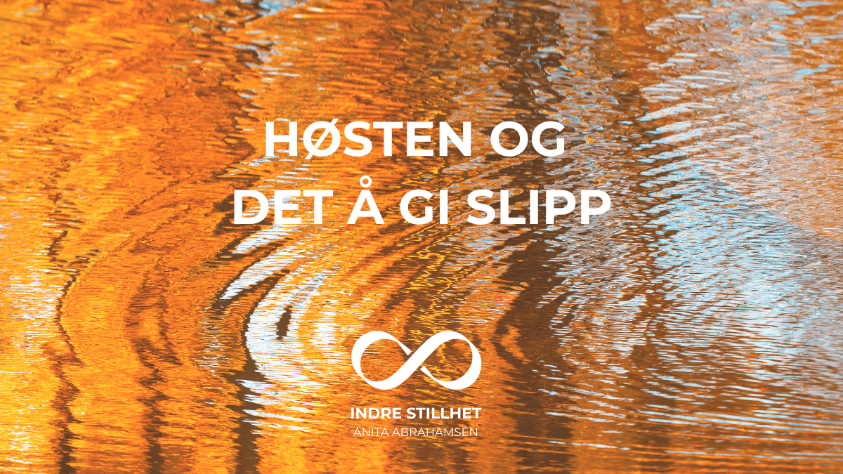 Høsten og det å gi slipp