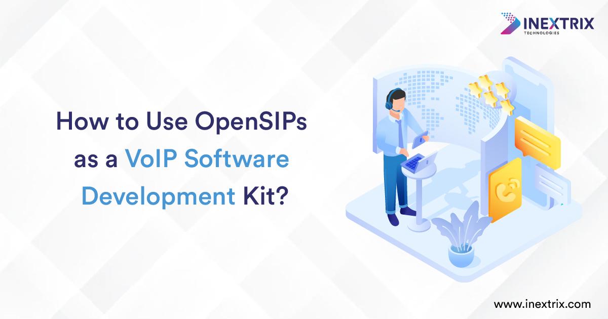 How to Use OpenSIPs as a VoIP Software Development Kit