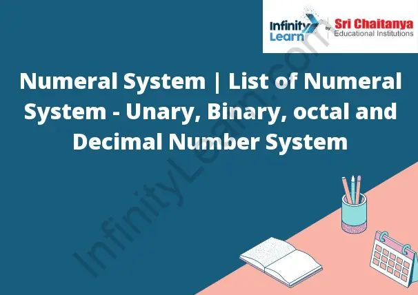 Numeral System -List of Numericals - Unary, Binary, octal and Decima
