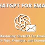 How To Master ChatGPT For Email - Tips, Prompts & Examples