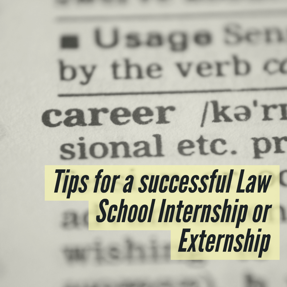 Tips For A Successful Law School Internship Or Externship
