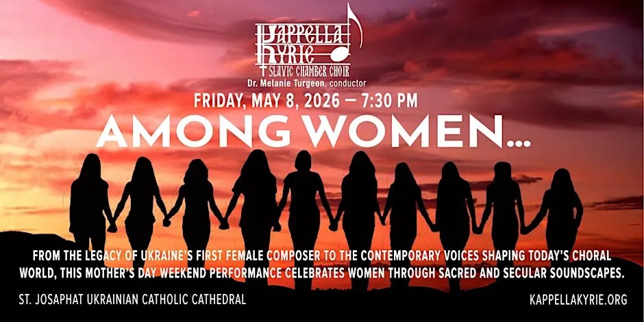 Kappella Kyrie Slavic Chamber Choir of Edmonton presents Among Women