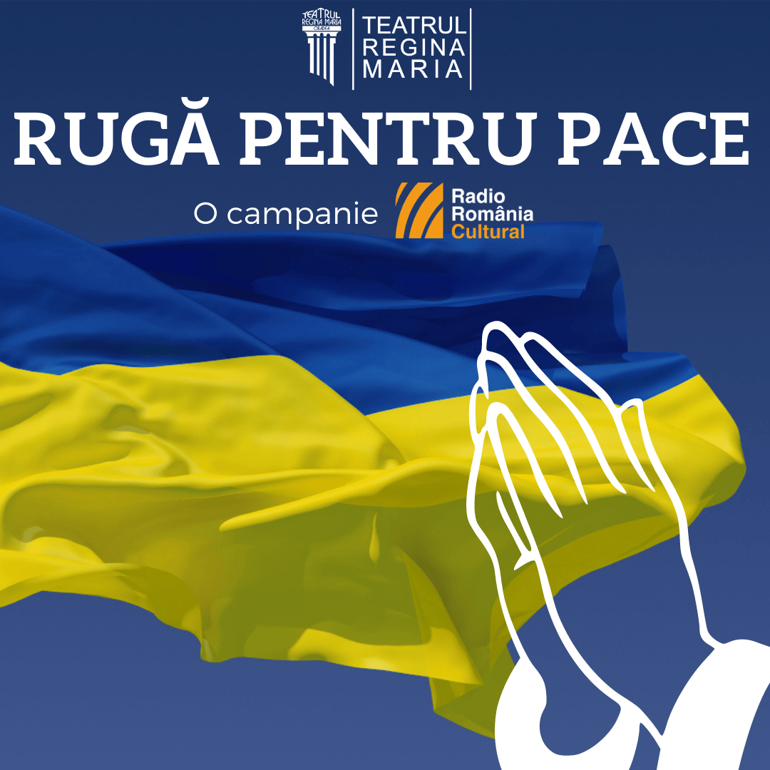 Teatrul Regina Maria sprijină campania inițiată de Radio România Cultural în semn de solidaritate cu poporul ucrainean