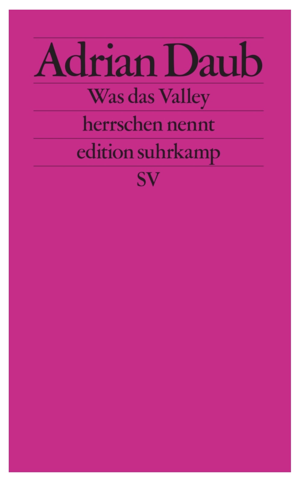 Adrian Daub - Was das Valley herrschen nennt