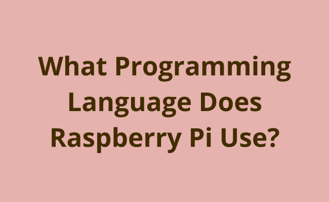 What Programming Language Does Raspberry Pi Use?