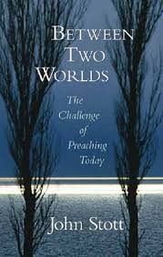 Between Two Worlds by John Stott