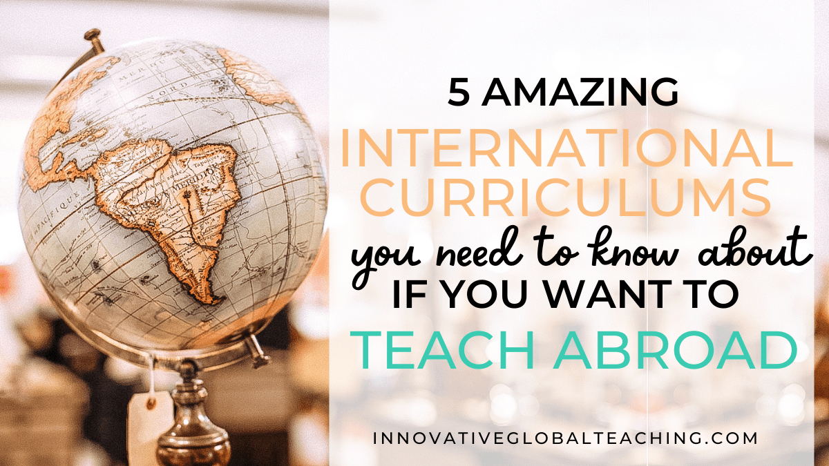 A globe in an international classroom behing the tilte % amazing international curriculums you need to now if you want to teach abroad