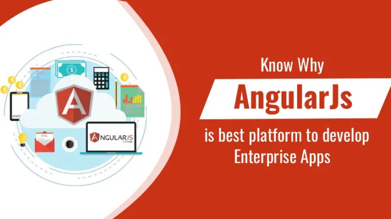 Why AngularJS is Best Platform to Develop Enterprise Apps
