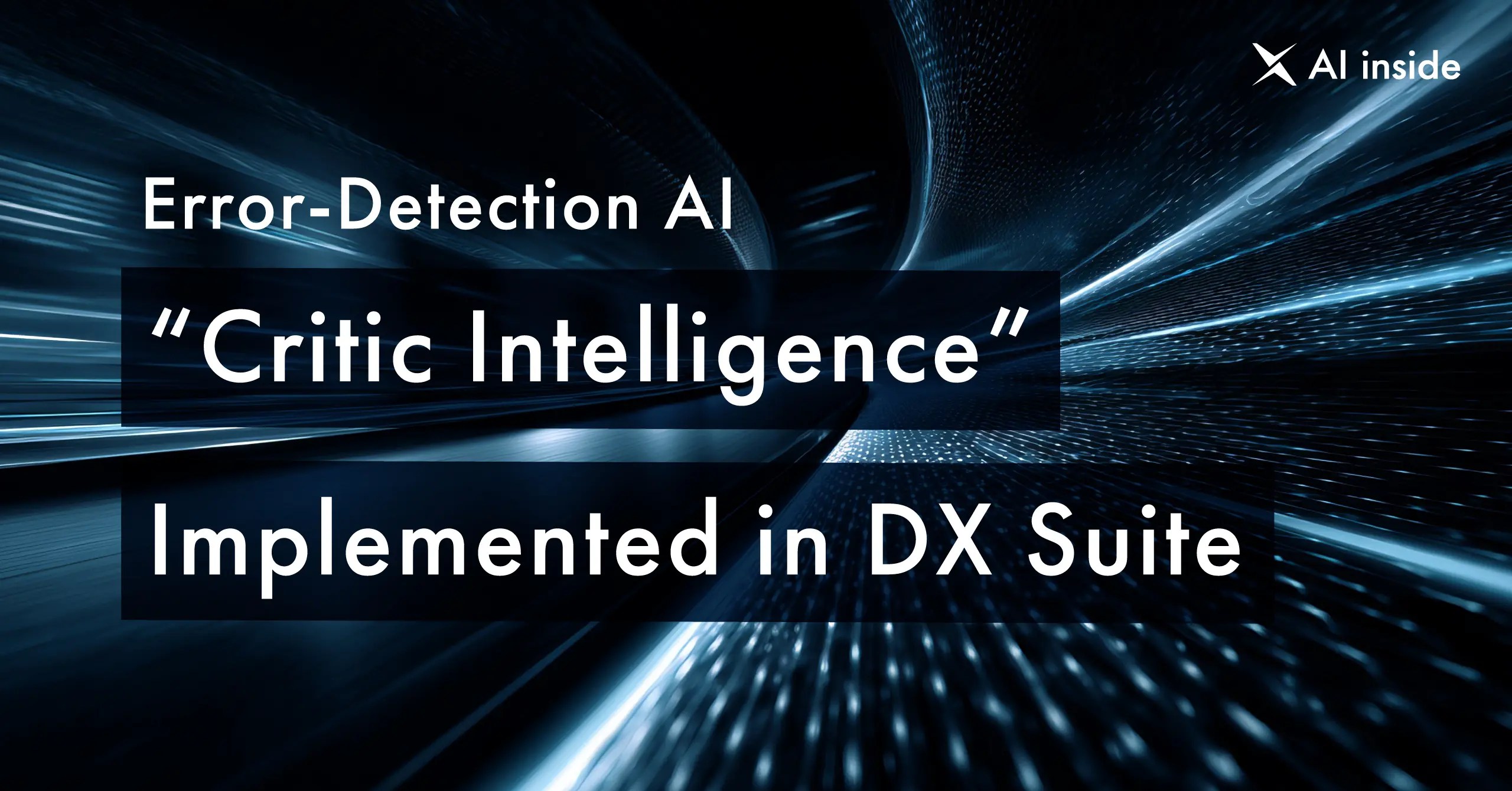 AI inside Develops Proprietary Error-Detection AI “Critic Intelligence” and Implements It in DX Suite