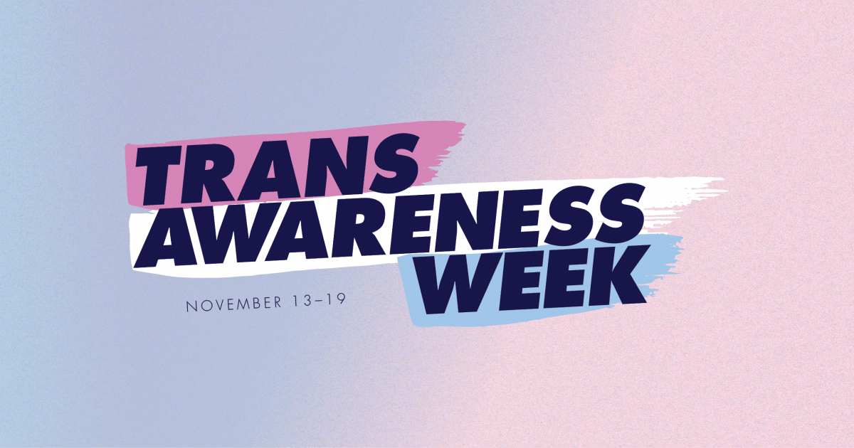 Trans Awareness Week November 13-19