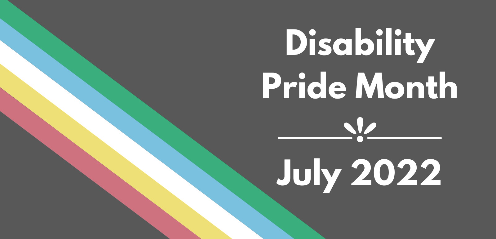 Disability Pride Month, July 2022