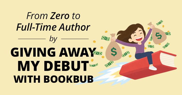 From Zero to Full-Time Author by Giving Away My Debut with BookBub