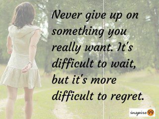 It S Difficult To Wait But It S More Difficult To Regret Never Give Up Inspire 99 It S Difficult To Wait But It S More Difficult To Regret Never Give Up Inspire 99