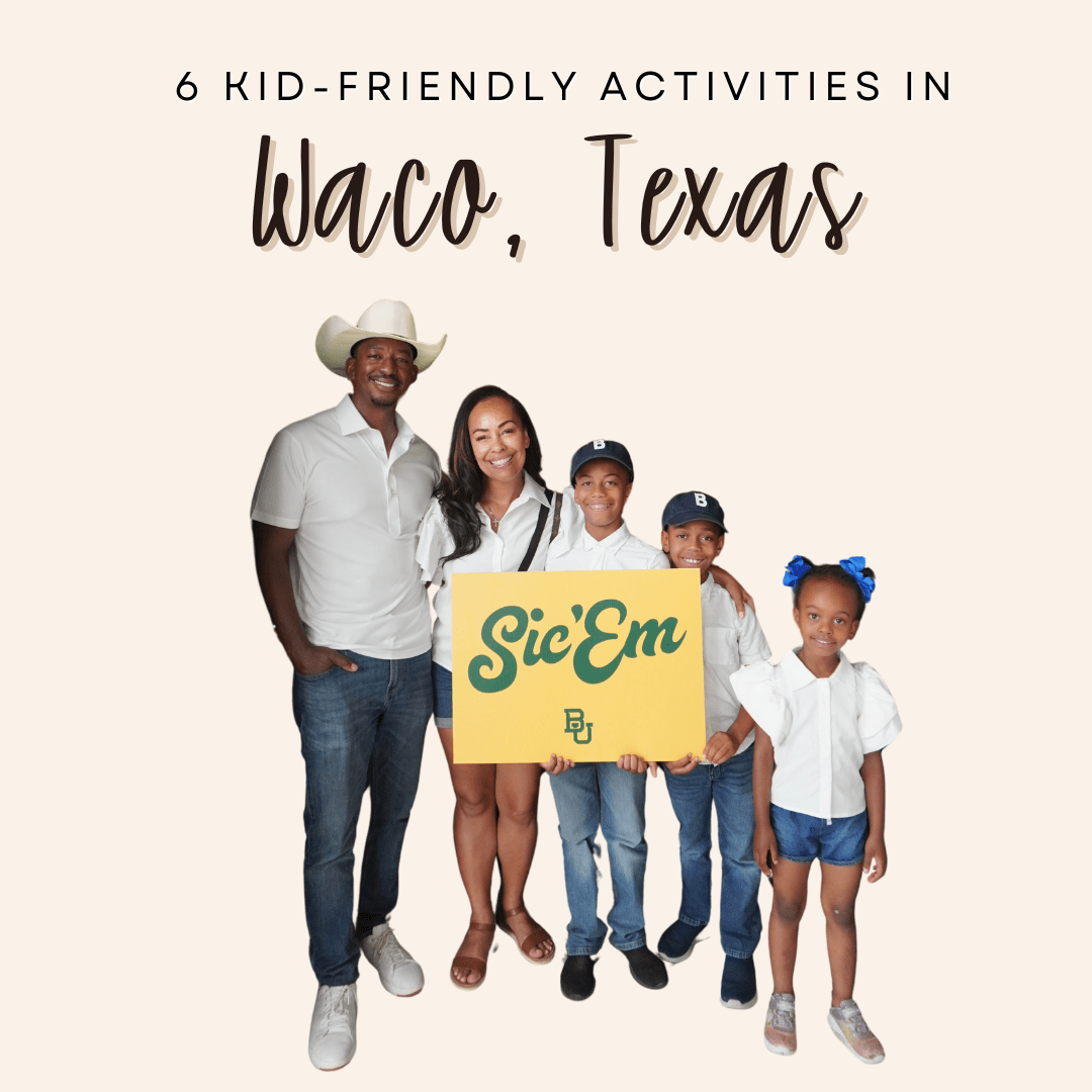 6 Kid-Friendly Activities in Waco, Texas - Inspired Chick