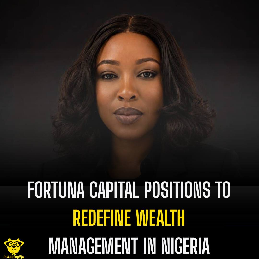 Fortuna Capital positions to redefine wealth management in Nigeria