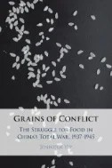 Grains of Conflict : The Struggle for Food in China's Total War, 1937–1945 - E-Book - PDF