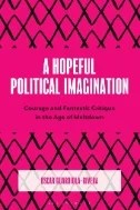 Download A Hopeful Political Imagination : Courage and Fantastic Critique in the Age of Meltdown - E-Book - PDF