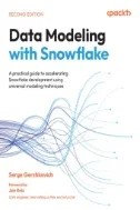 Data Modeling with Snowflake : A Practical Guide to Accelerating Snowflake Development Using Universal Modeling Techniques - E-Book - PDF