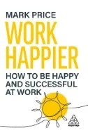 Work Happier : How to Be Happy and Successful at Work - E-Book - PDF